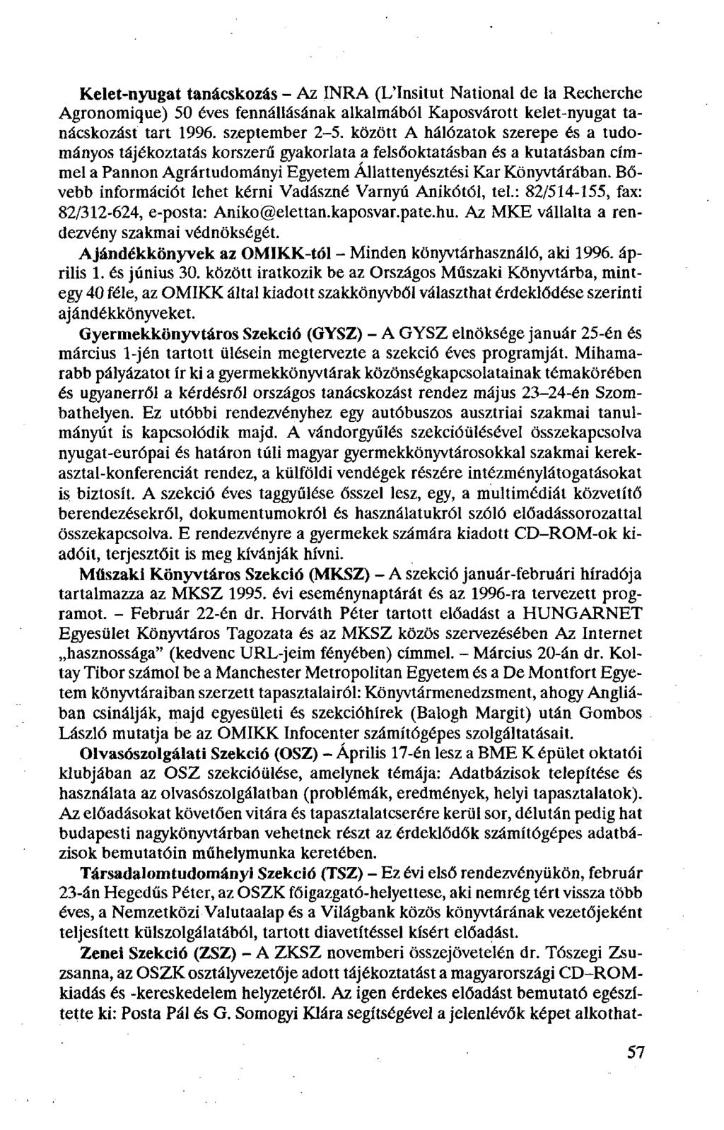 Kelet-nyugat tanácskozás - Az INRA (L'Insitut National de la Recherche Agronomique) 50 éves fennállásának alkalmából Kaposvárott kelet-nyugat tanácskozást tart 1996. szeptember 2-5.