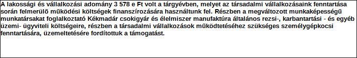 Támogatási program elnevezése: Támogató megnevezése: Általános alapítványi támogatás Vállalkozások és lakosság központi költségvetés Támogatás forrása: önkormányzati költségvetés nemzetközi forrás