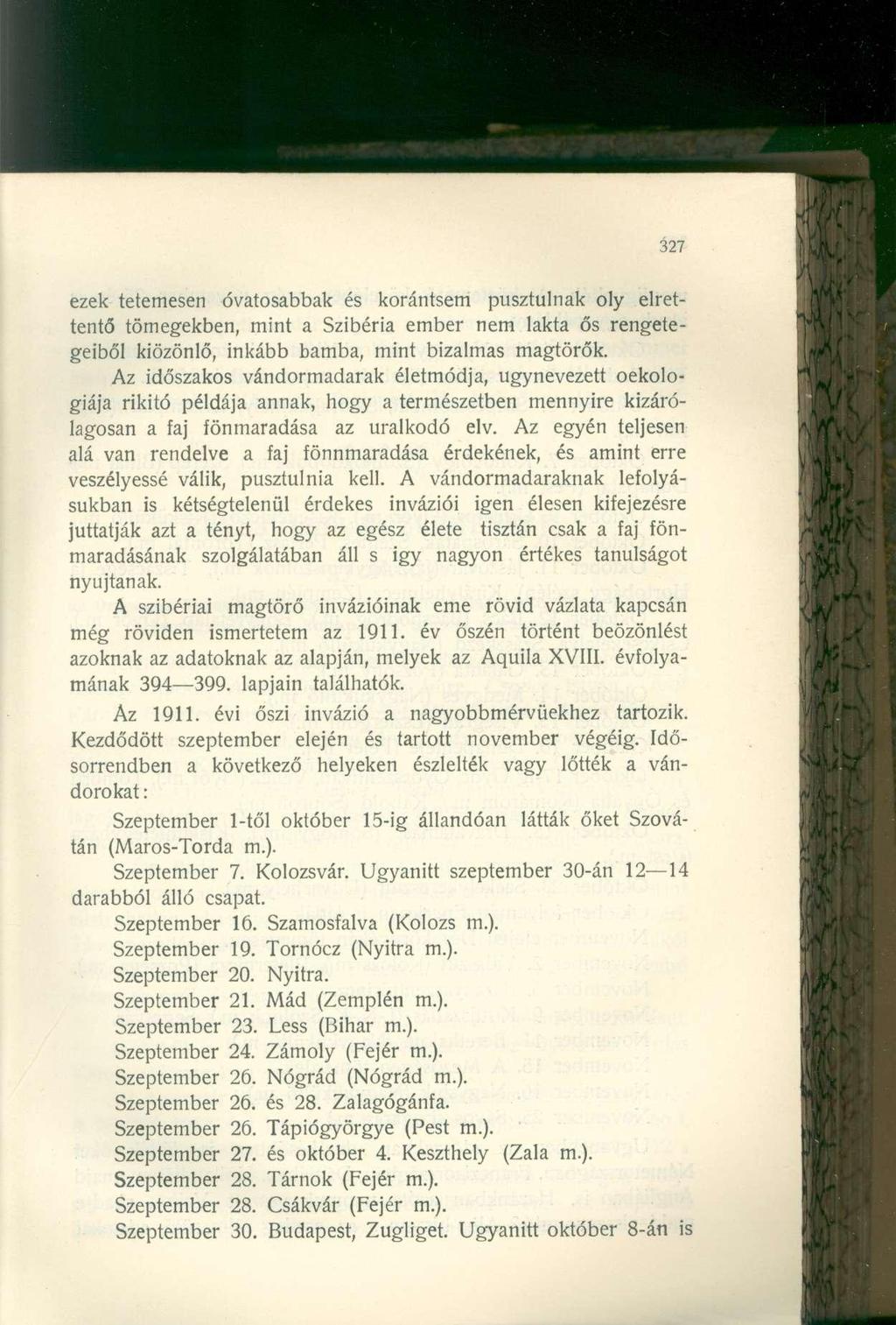 ezek tetemesen óvatosabbak és korántsem pusztulnak oly elrettentő tömegekben, mint a Szibéria ember nem lakta ős rengetegeiből kiözönlő, inkább bamba, mint bizalmas magtörők.