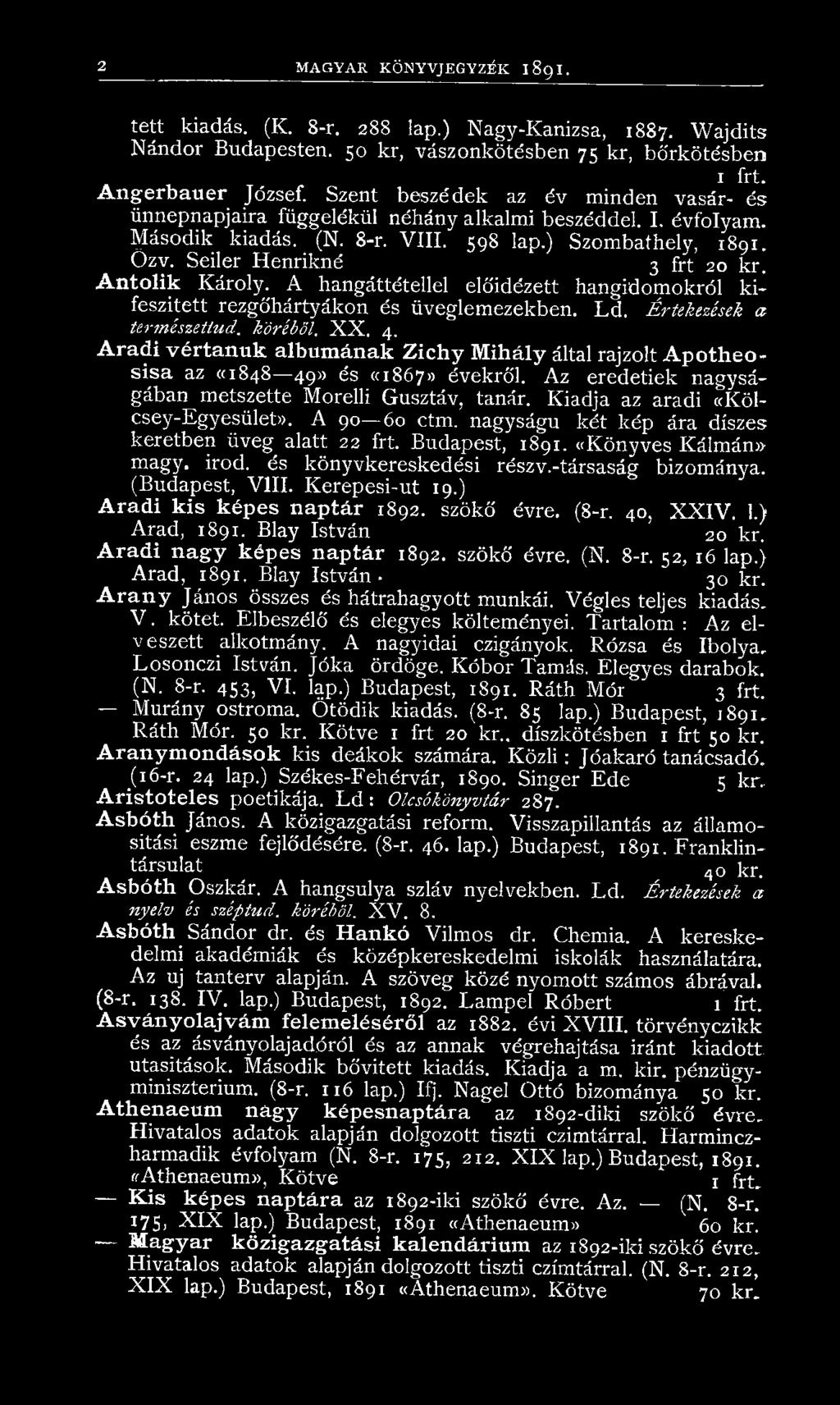 Antolik Károly. A hangáttétellel előidézett hangidomokról kifeszitett rezgőhártyákon és üveglemezekben. Ld. Értekezések a természetiud. köréből. X X. 4.