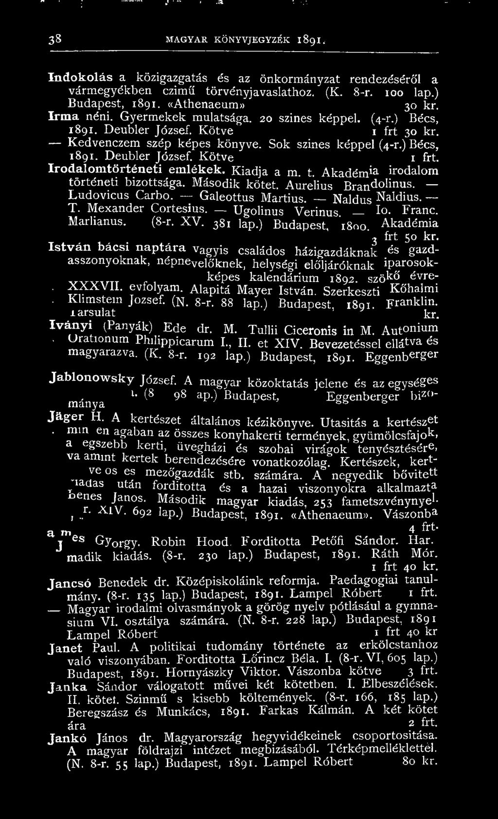 ) Bécs, 1891. Deubler József. K ötve x f r t. Irodalomtörténeti emlékek. Kiadja a m. t. Akadém ia irodalom történeti bizottsága. Második kötet. Aurelius B r a n d o I i n u s, Ludovicus Carbo.