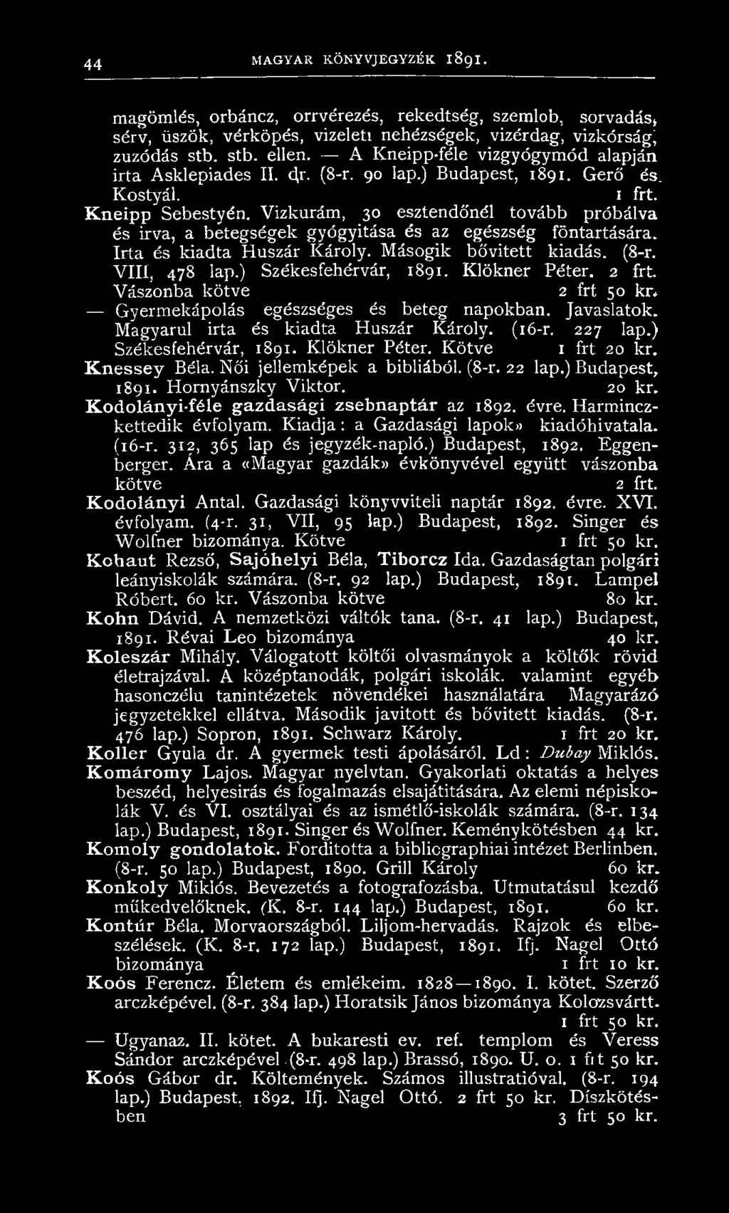 Vizkurám, 30 esztendőnél tovább próbálva és irva, a betegségek gyógyitása és az egészség föntartására. Irta és kiadta Huszár Károly. Másogik bővített kiadás. (8-r. VIII, 478 lap.