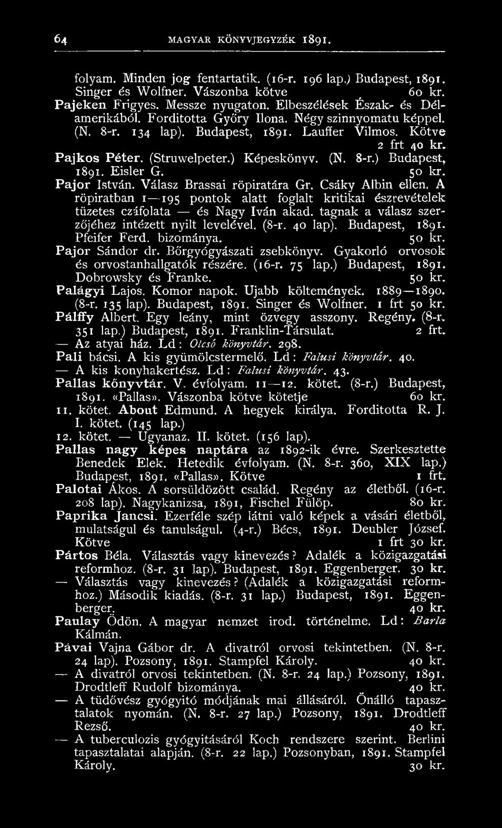 (N. 8-r.) Budapest, 1891. Eisler G. 50 kr. Pajor István. Válasz Brassai röpiratára Gr. Csáky Albin ellen.