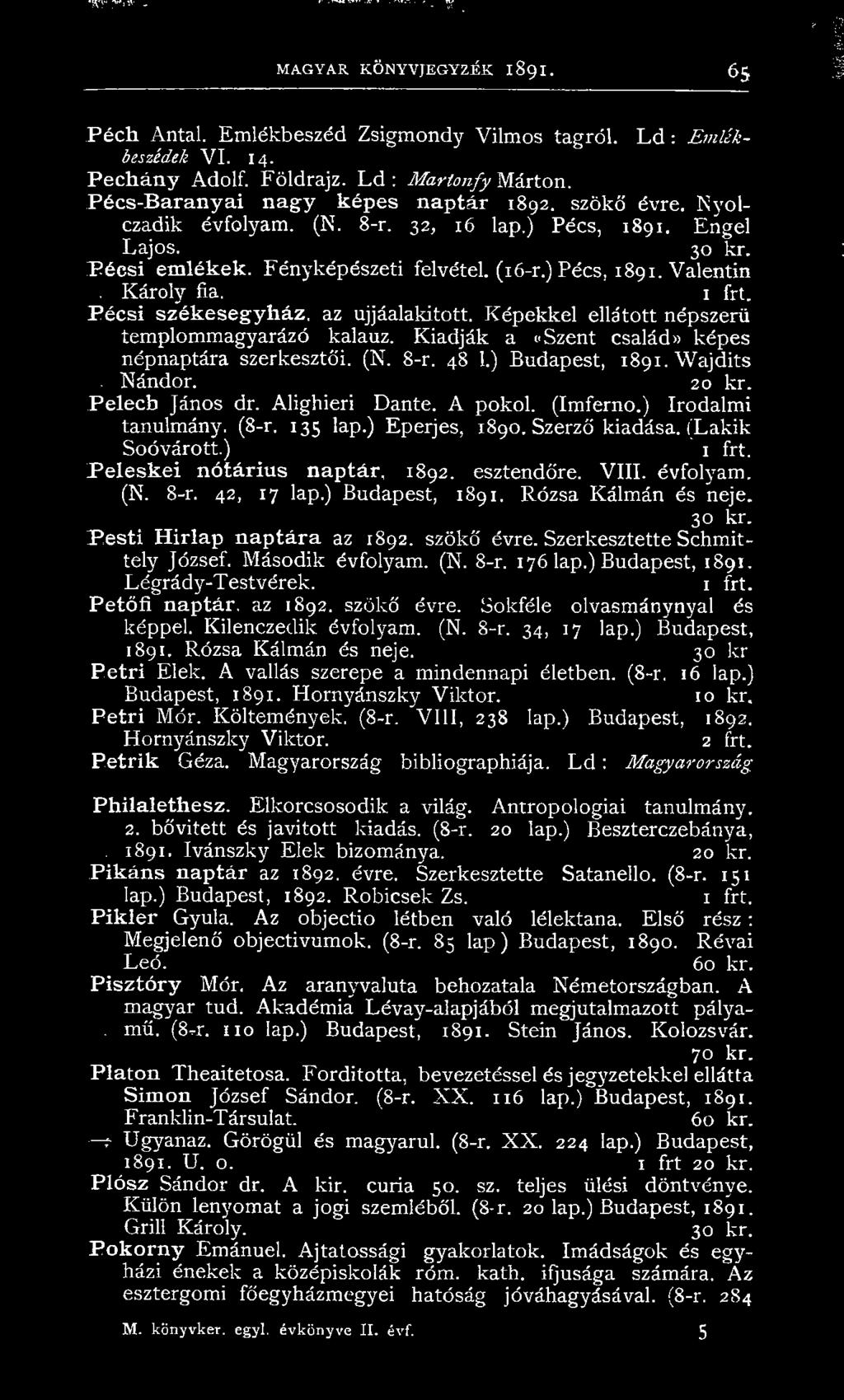 Károly fia. Pécsi székesegyház, az újjáalakított. Képekkel ellátott népszerű templommagyarázó kalauz. Kiadják a «Szent családi) képes népnaptára szerkesztői. (N. 8-r. 48 1.) Budapest, 1891. Wstjdits.