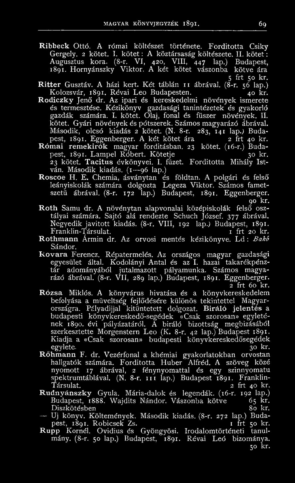 Révai Leó Budapesten. 40 kr. Rodiczky Jenő dr. Az ipari és kereskedelmi növények ismerete és termesztése. Kézikönyv gazdasági tanintézetek és gyakorló gazdák számára. I. kötet.