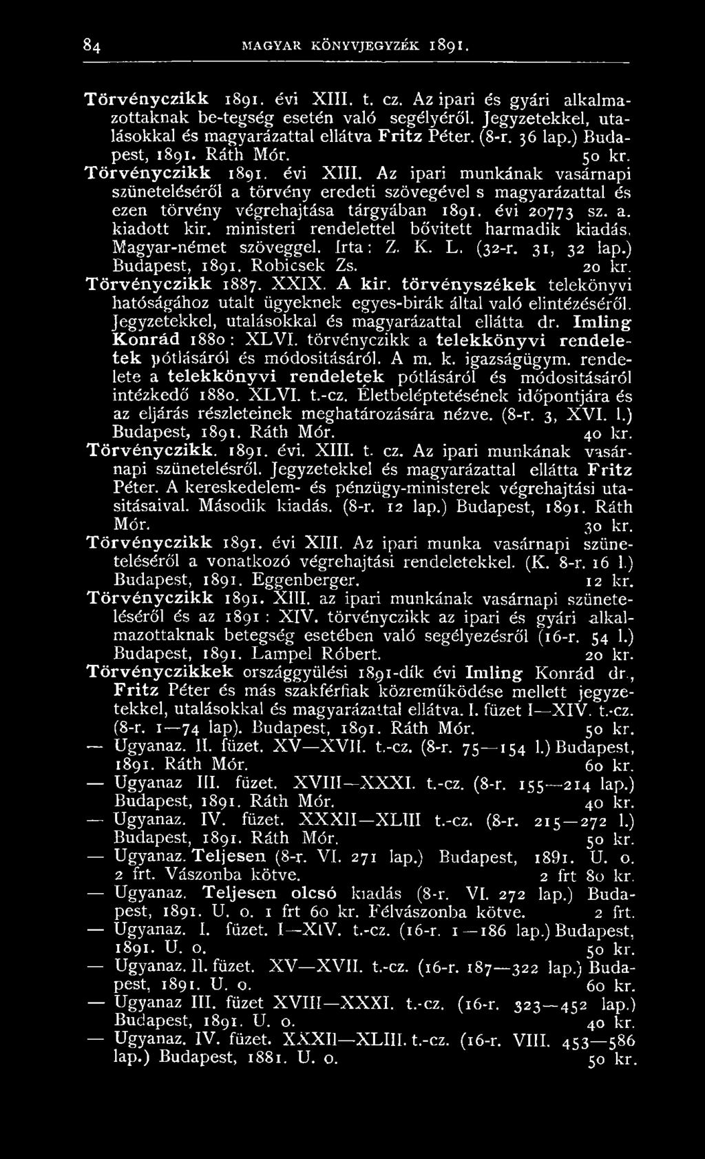 Az ipari munkának vasárnapi szüneteléséről a törvény eredeti szövegével s magyarázattal és ezen törvény végrehajtása tárgyában 1891. évi 20773 sz- a- kiadott kir.