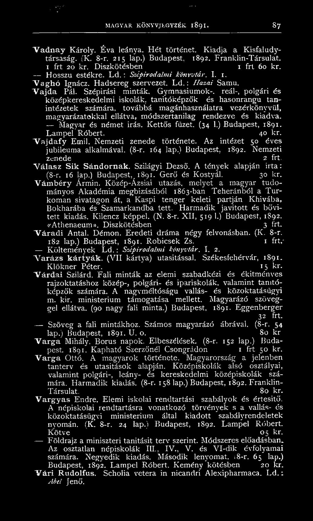 reál-, polgári és középkereskedelmi iskolák, tanítóképzők és hasonrangu tanintézetek számára, továbbá magánhasználatra vezérkönyvül, magyarázatokkal ellátva, módszertanilag rendezve és kiadva.