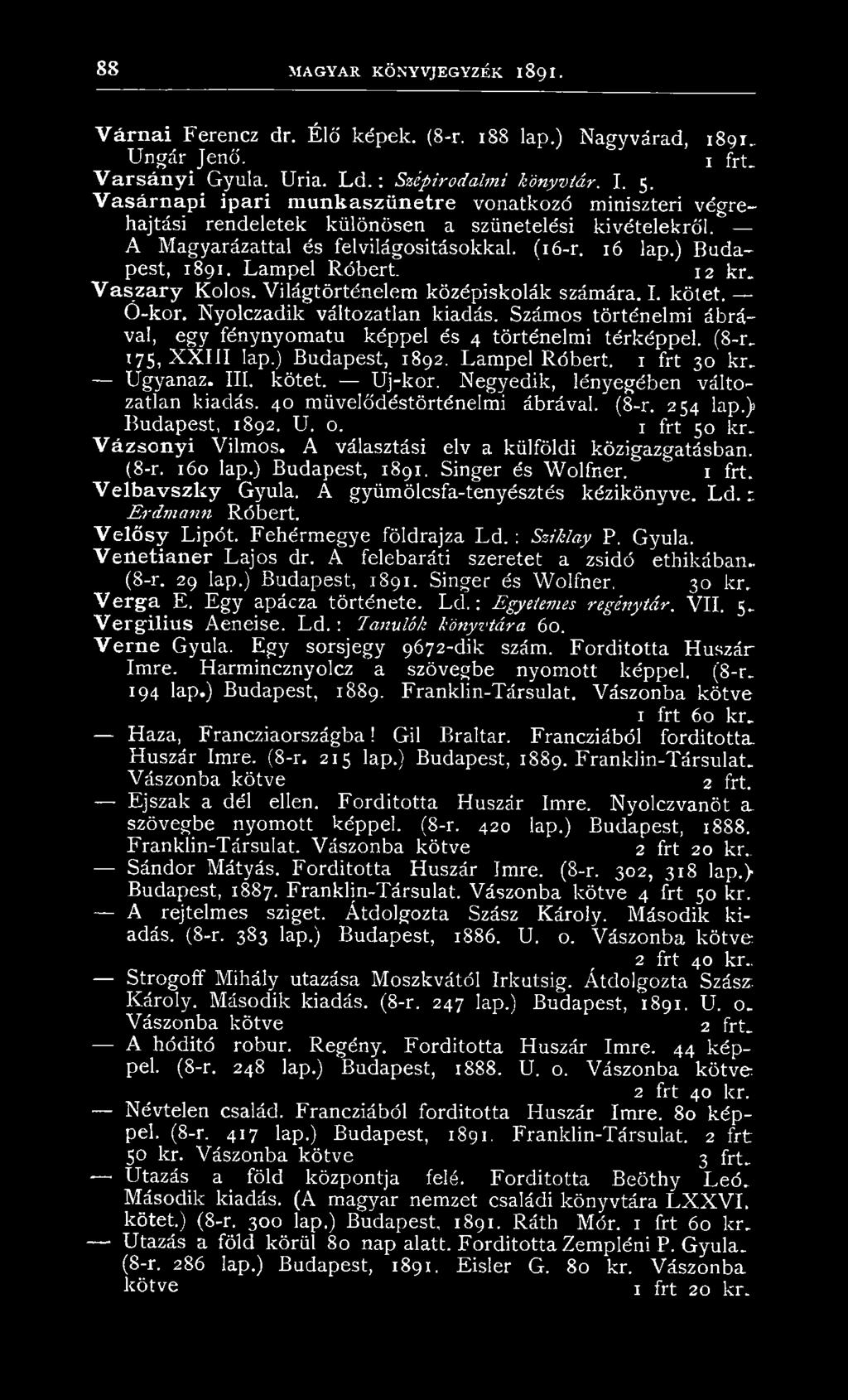 Lampel R óbert 12 kr. V aszary Kolos. Világtörténelem középiskolák számára. I. kötet. Ó-kor. Nyolczadik változatlan kiadás. Számos történelmi ábrával, egy fénynyomatu képpel és 4 történelmi térképpel.
