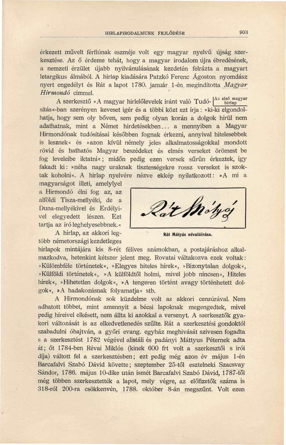 HÍRLAPIRODALMUNK FEJLŐDÉSE 903 érkezett művelt férfiúnak eszméje volt egy magyar nyelvű újság szerkesztése.