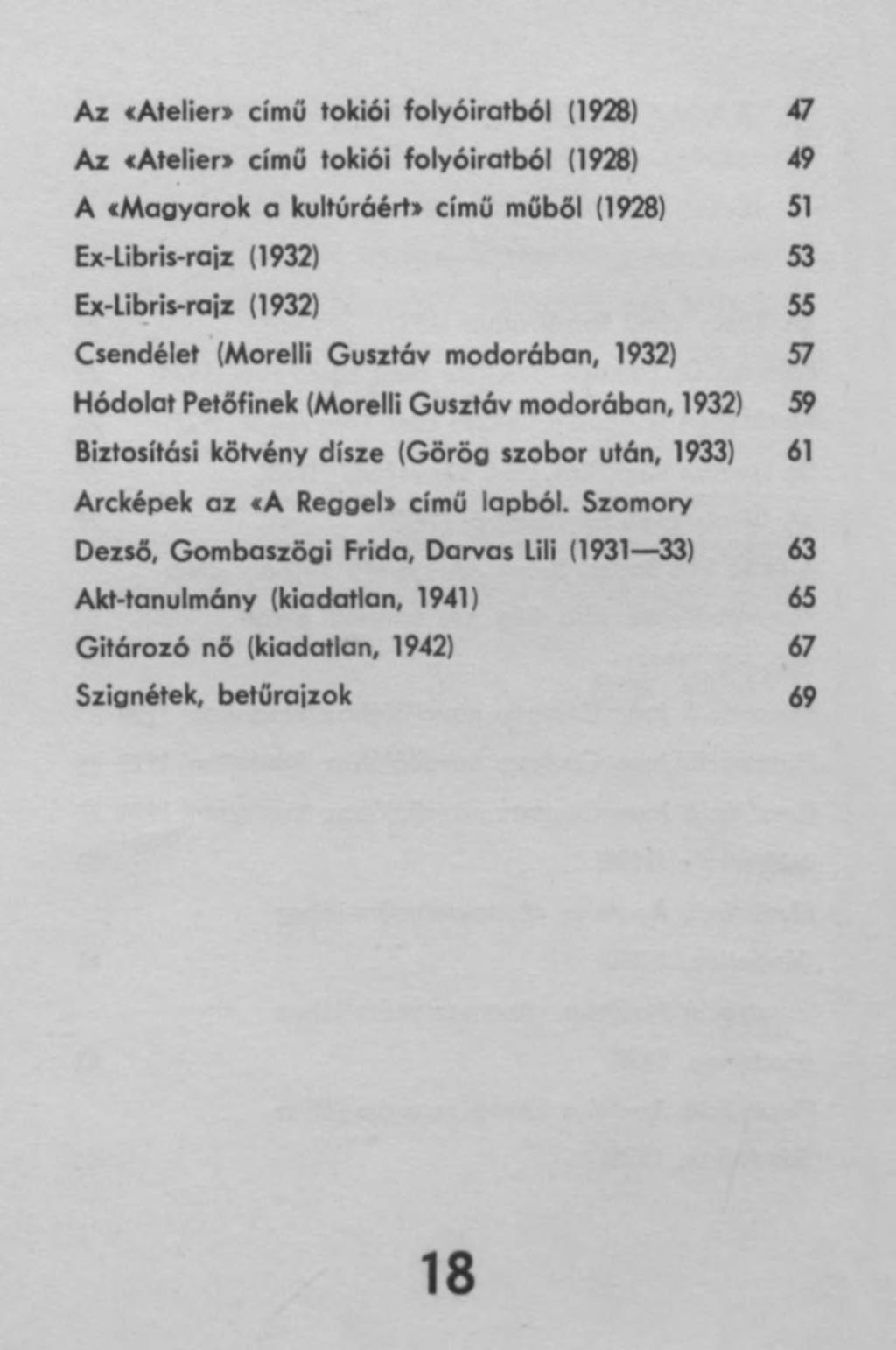 Az «Atelier* című tokiói folyóiratból (1928) 47 Az fatelien című tokiói folyóiratból (1928) 49 A tmagyarok a kultúráért* című műből (1928) 51 Ex-Libris-raiz (1932) 53 Ex-libris-rajz (1932) 55