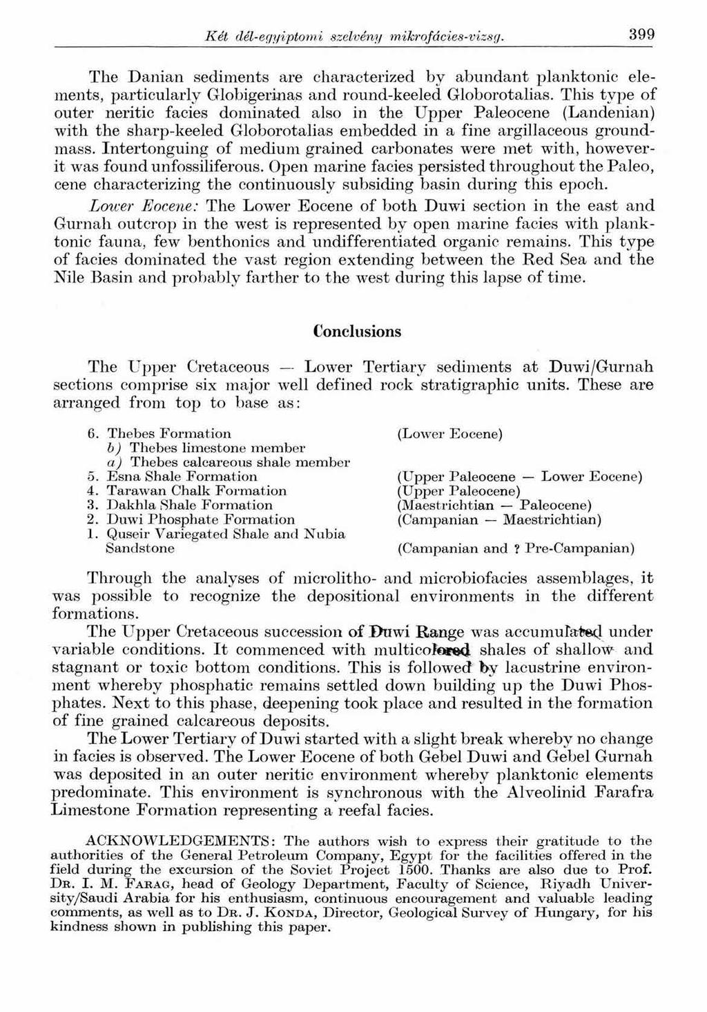 Két dél-egyiptomi szelvény mikrofácies-vizsg. 3 9 9 The Dánián sediments are characterized by abundant planktonic elements, particularly Globigerinas and round-keeled Globorotalias.
