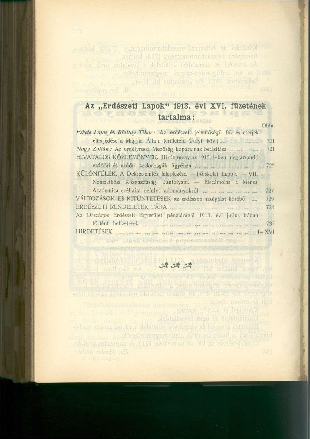 Az Erdészeti Lapok" 1913. évi XVI. füzetének tartalma: Oldal Fekete Lajos és Blattny Tibor: Az erdészeti jelentőségű fák és cserjék elterjedése a Magyar Állam területén. (Folyt, köv.) :;.