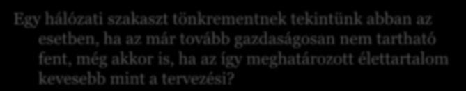 Szolgáltatási színvonal A pályaszerkezetnek egy bizonyos szolgáltatási színvonalat kell a úthasználó felé nyújtani!