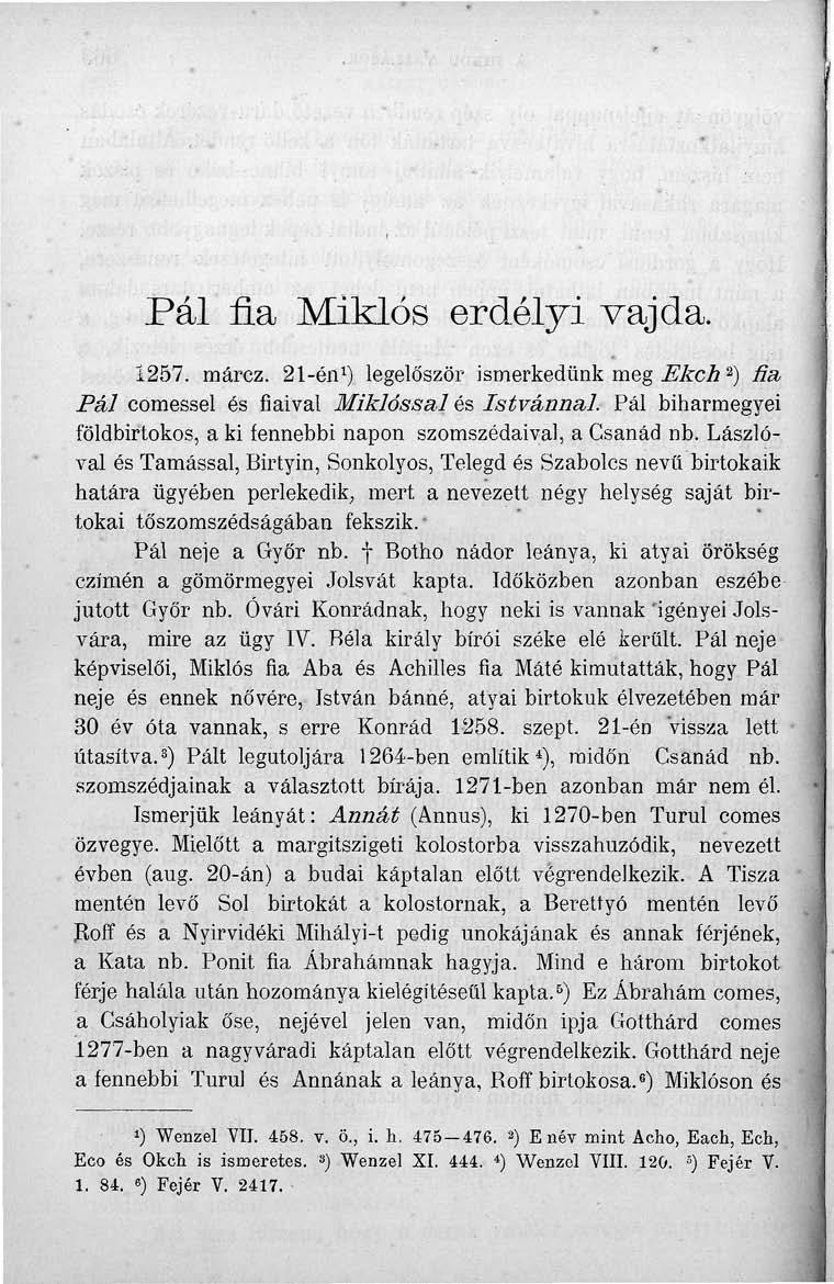 Pál fia Miklós erdélyi vajda. Í257. márcz. 21-én 1 ) legelőször ismerkedünk meg Ekch 2 ) fía Pál comessel és fiaival Miklóssal és Istvánnal.