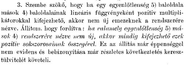 Farkas lemma... ahogyan Farkas megfogalmazta 1894-ben Lemma Farkas lemma, 1894. Legyen A IR m n és c IR n.