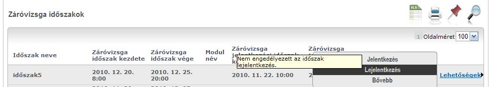 A záróvizsga időszak sor addig látható a hallgatói weben amíg a záróvizsga időszak vége nem jár le.