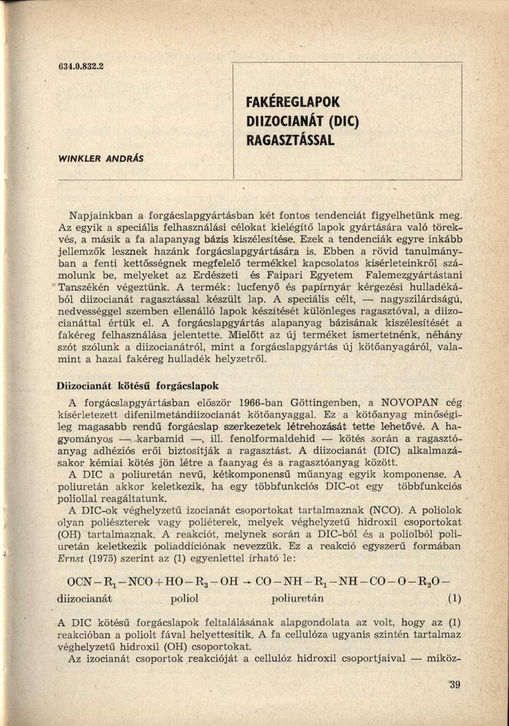 634.0.832.2 WINKLER ANDRÁS FAKÉREGLAPOK DIIZOCIANÁT (DIC) RAGASZTÁSSAL Napjainkban a forgácslapgyártásban két fontos tendenciát figyelhetünk meg.