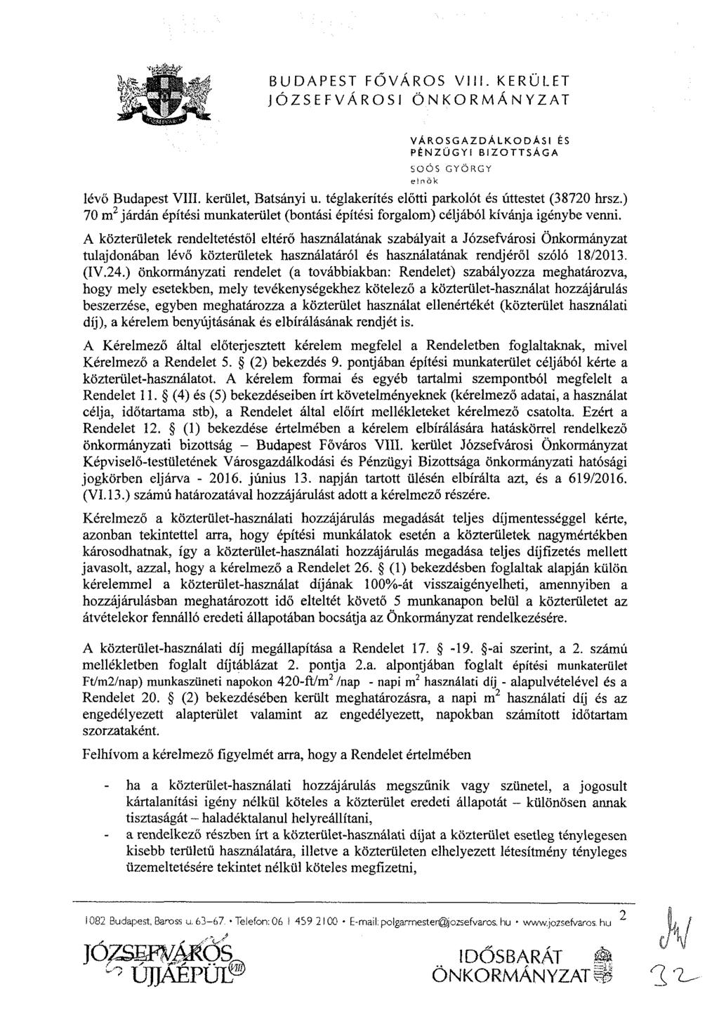 BUDAPEST FŐVÁROS VIII. KERÜLET ^^MmSM JÓZSEFVÁROSI ÖNKORMÁNYZAT VÁROSGAZDÁLKODÁSI ÉS PÉNZÜGYI BIZOTTSÁGA SOOS elnök GYÖRGY lévő Budapest VIII. kerület, Batsányi u.