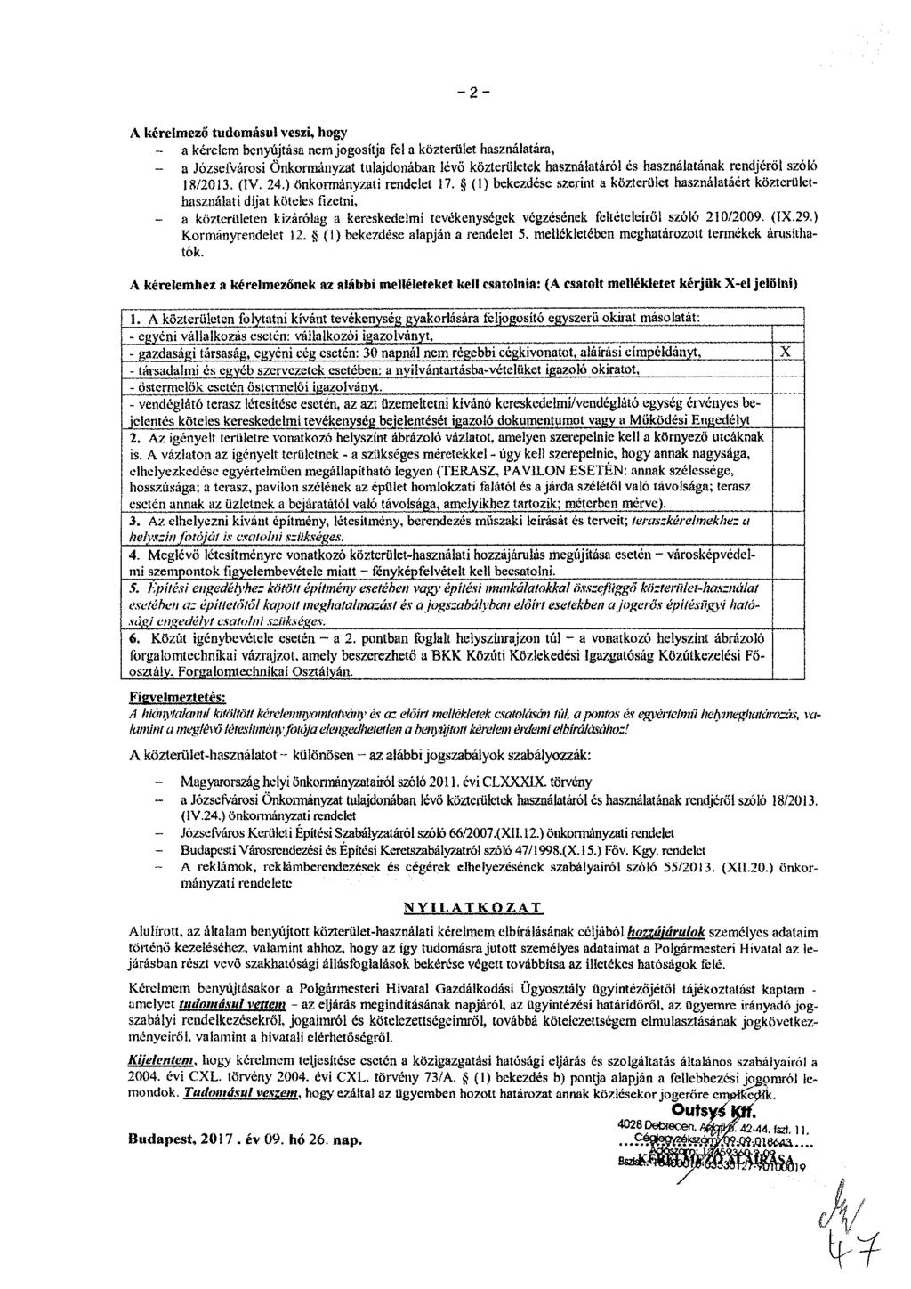 - 2 - A kérelmező tudomásul veszi, hogy a kérelem benyújtása nem jogosítja fel a közterület használatára, - a Józsefvárosi Önkormányzat tulajdonában lévő közterületek használatáról és használatának