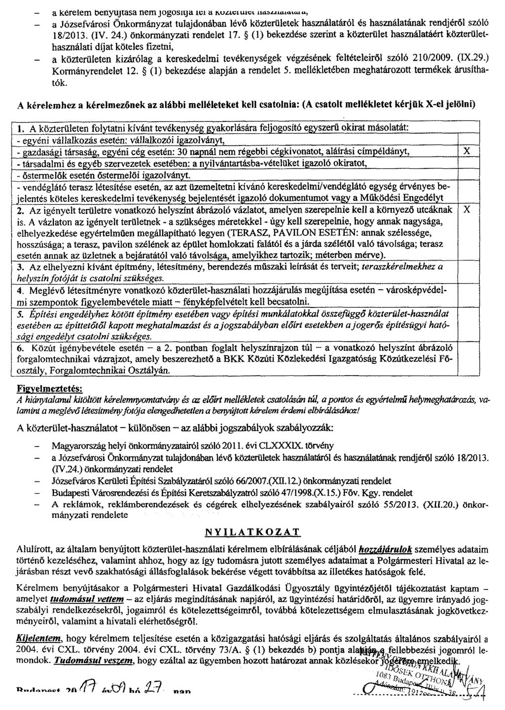 - a kérelem benyujtasa nem jogosuja íci a Kuztci uiot uasiuoiaku«, - a Józsefvárosi Önkormányzat tulajdonában lévő közterületek használatáról és használatának rendjéről szóló 18/2013. (IV. 24.