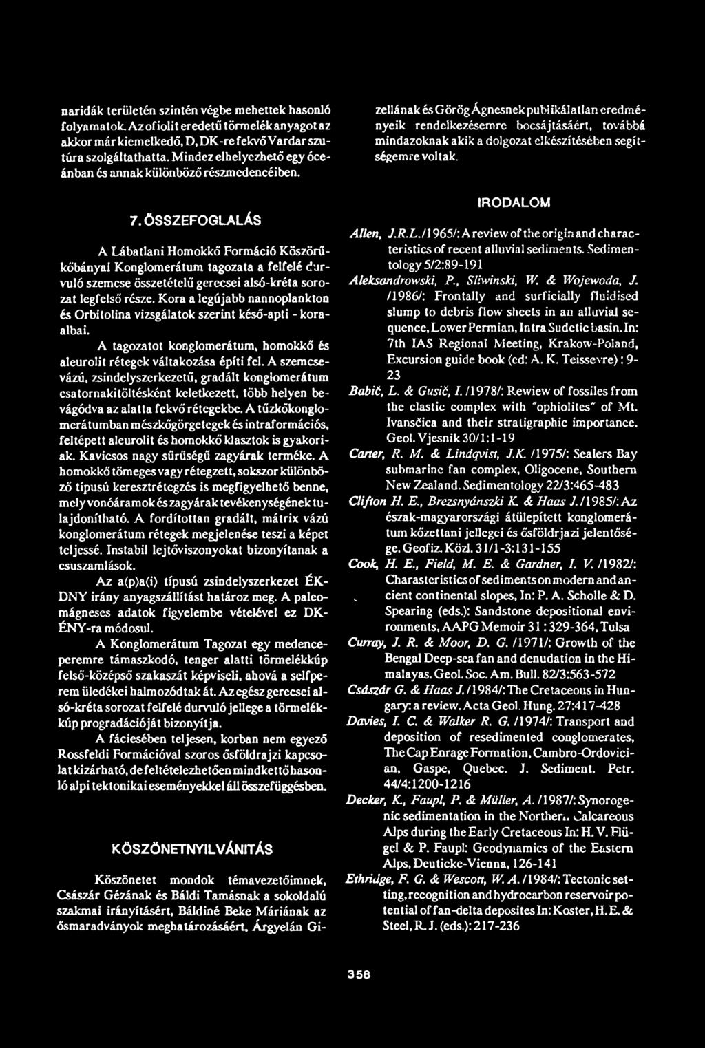 ÖSSZEFOGLALÁS A Lábatlani Homokkő Formáció Köszörűkőbányai Konglomerátum tagozata a felfelé durvuló szemcse összetételű gerccsei alsó-kréta sorozat legfelső része.