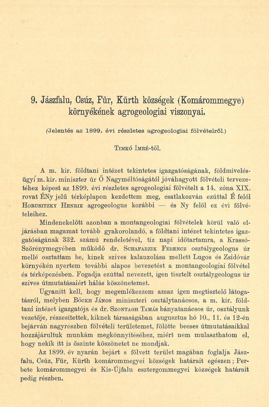 9. Jászfalu, Osúz, Für, Kürtli községek (Komárommegye) környékének agrogeologiai viszonyai. (Jelentés az 1899. évi részletes agrogeologiai fölvételről.) T imkó imké-től. A m. kir.