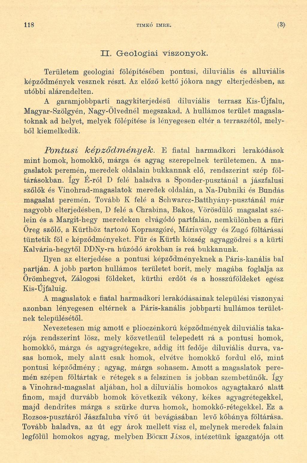 118 TIMKÓ IM BE. (3) II. Geológiai viszonyok. Területem geológiai fölépítésében pontusi, diluviális és alluviális képződmények vesznek részt.