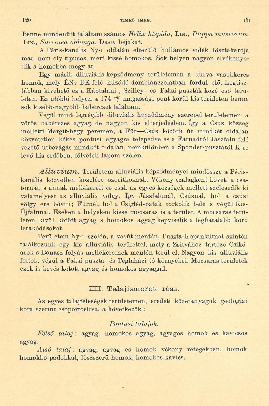 120 TIM KÓ IM RE. (5) Benne mindenütt találtam számos H elix htspida, L in., Púppá muscorum, L in., Succinea oblonga, Dbap. héjakat.