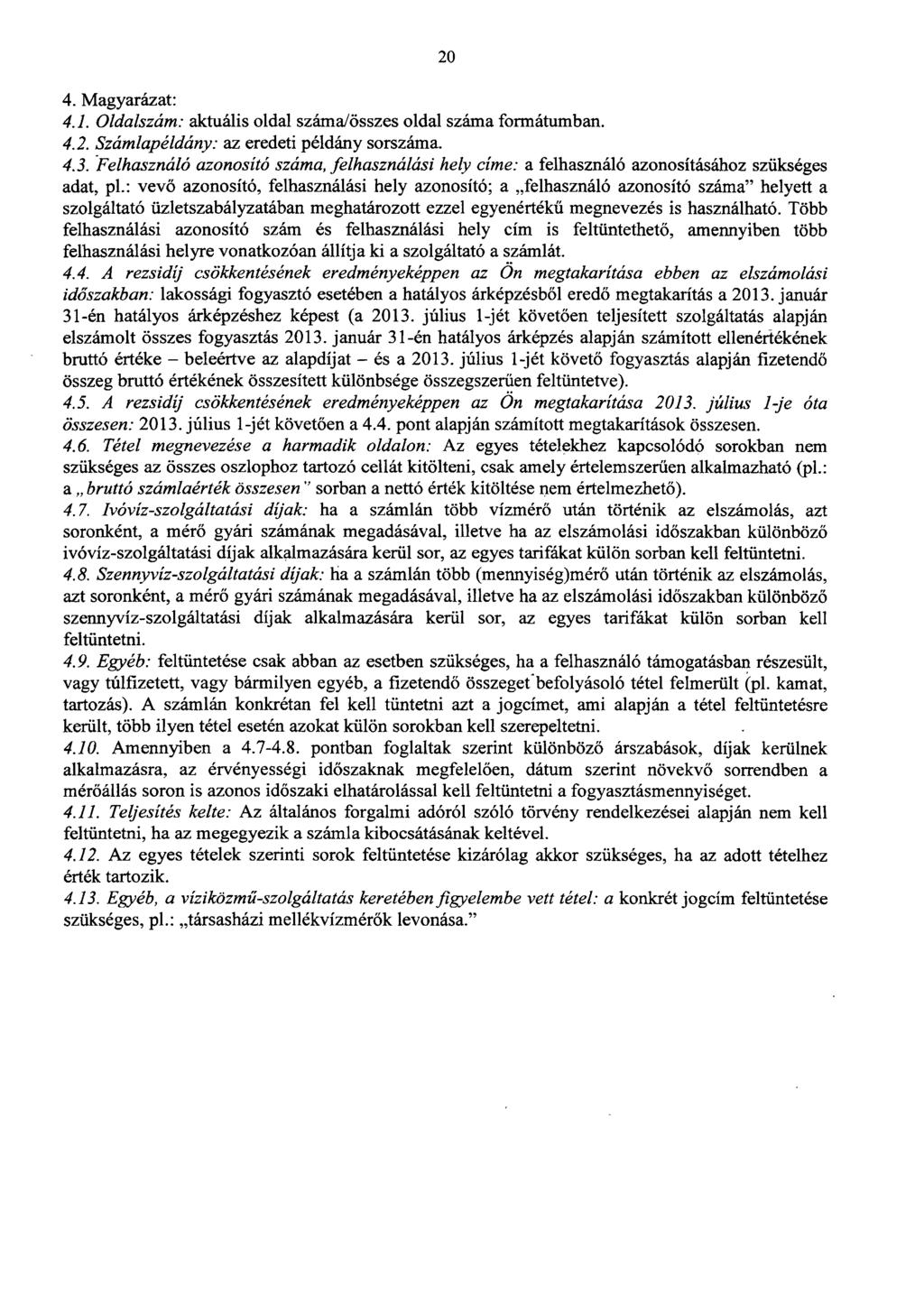20 4. Magyarázat : 4.1. Oldalszám: aktuális oldal száma/összes oldal száma formátumban. 4.2. Számlapéldány: az eredeti példány sorszáma. 4.3.