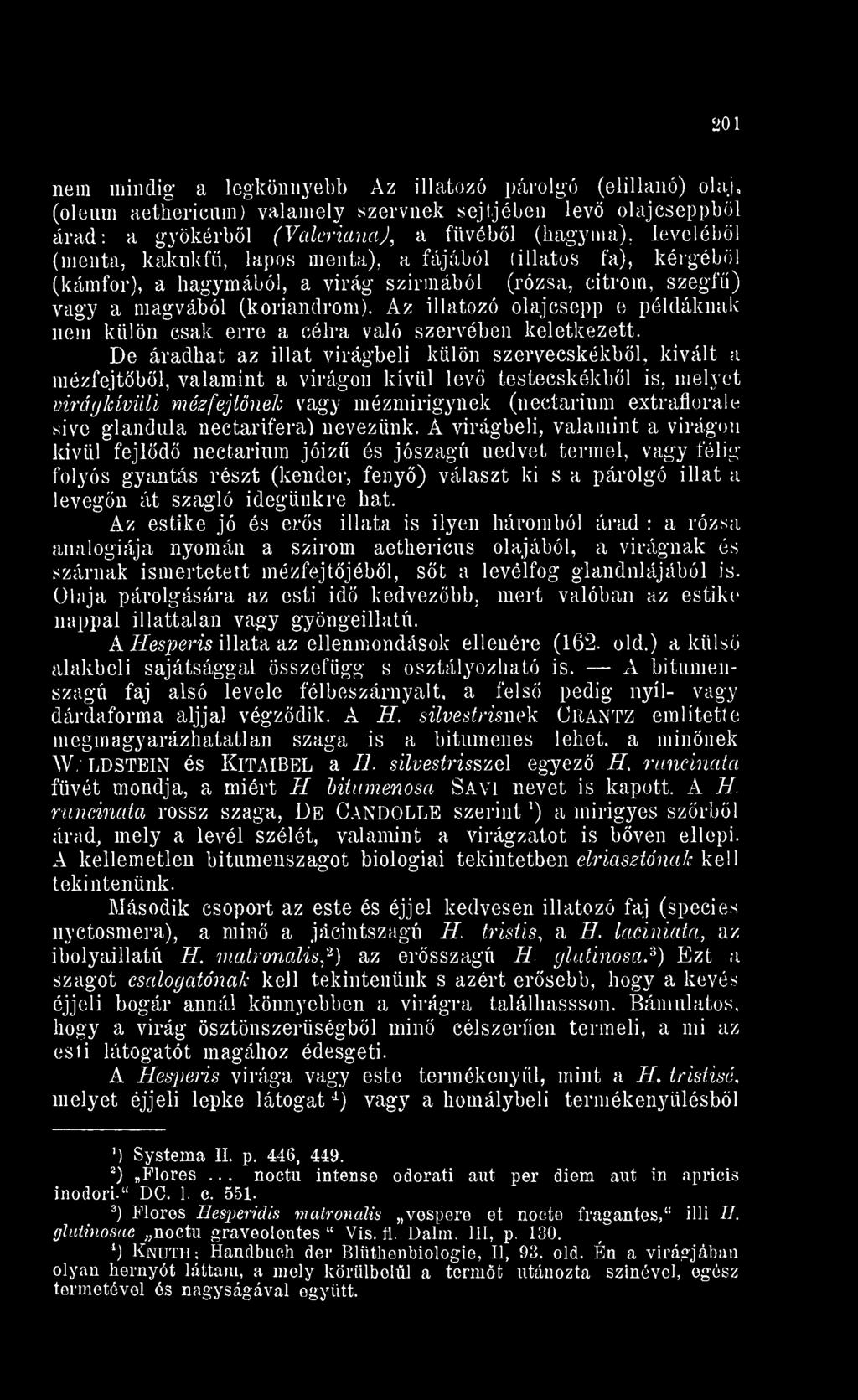 Az illatozó olajcsepp e példáknak nem külön csak erre a célra való szervében keletkezett.