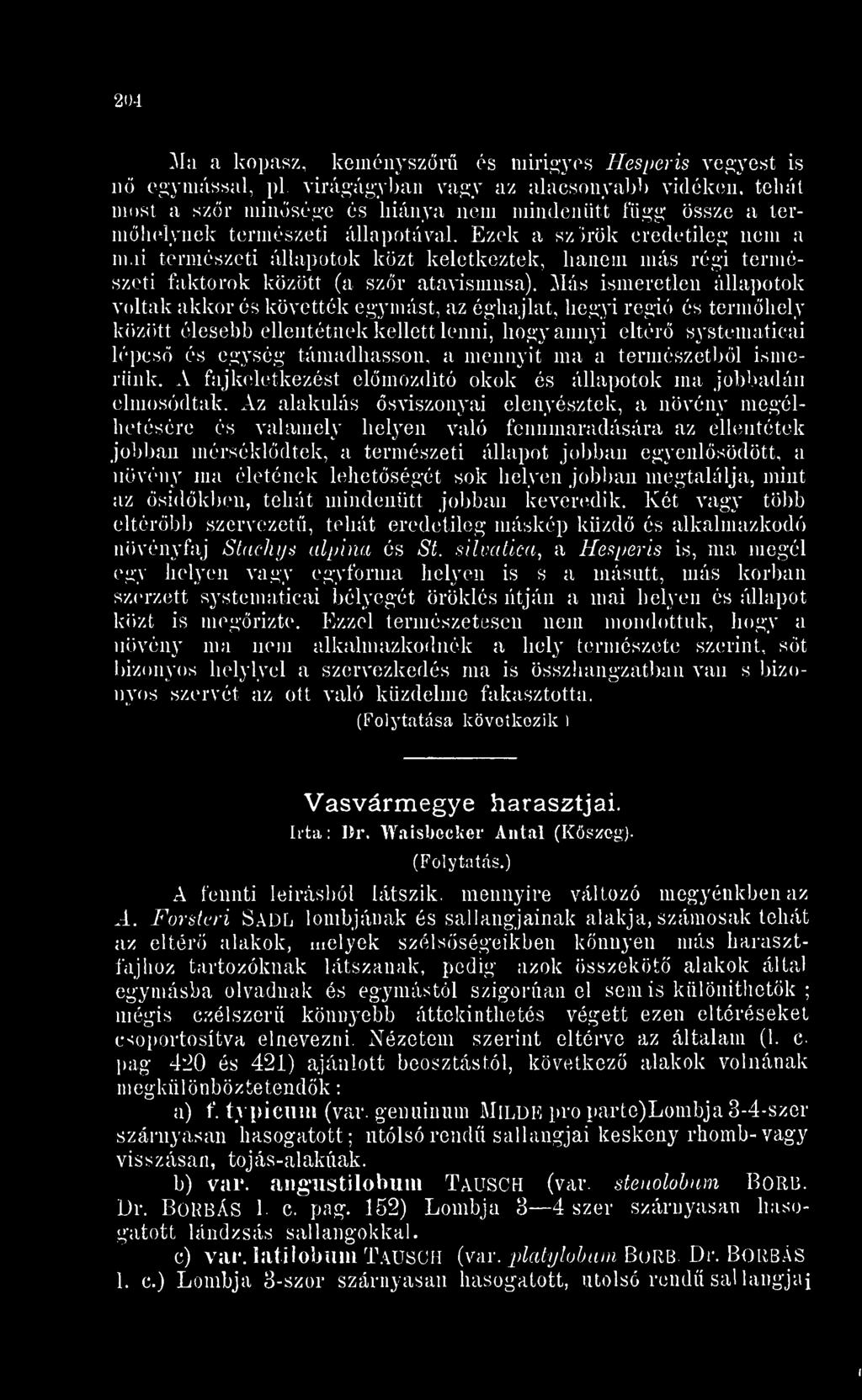 Más ismeretlen állapotok voltak akkor és követték egymást, az éghajlat, hegyi regió és termhely között élesebb ellentétnek kellett lenni, hogy annyi eltér systematicai lépcs és egység támadhasson, a