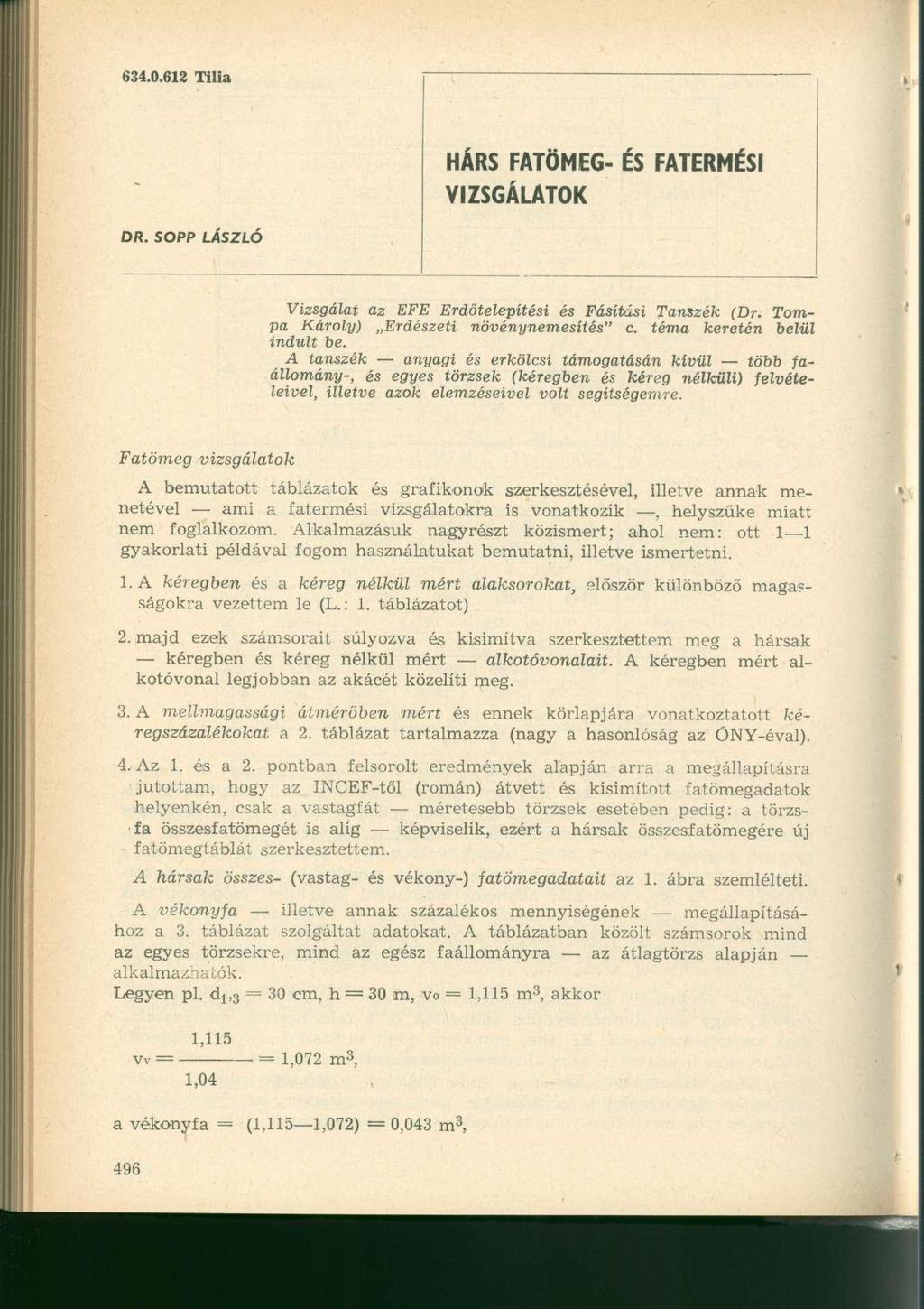 634.0.613 Tilia HÁRS FATÖMEG- ÉS FATERMÉSI VIZSGÁLATOK DR. SOPP LÁSZLÓ Vizsgálat az EFE Erdőtelepítési és Fásítási Tanszék (Dr. Tompa Károly) Erdészeti növénynemesítés" c.