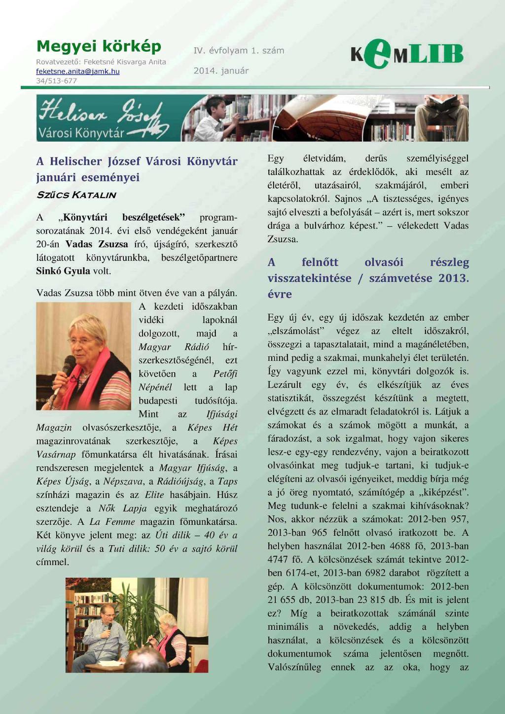 Megyei körkép Rovatvezető: Feketsné Kisvargs Anita feketsne.anita@iamk.hu 34/513-677 IV. évfolyam 1. szám 2014.