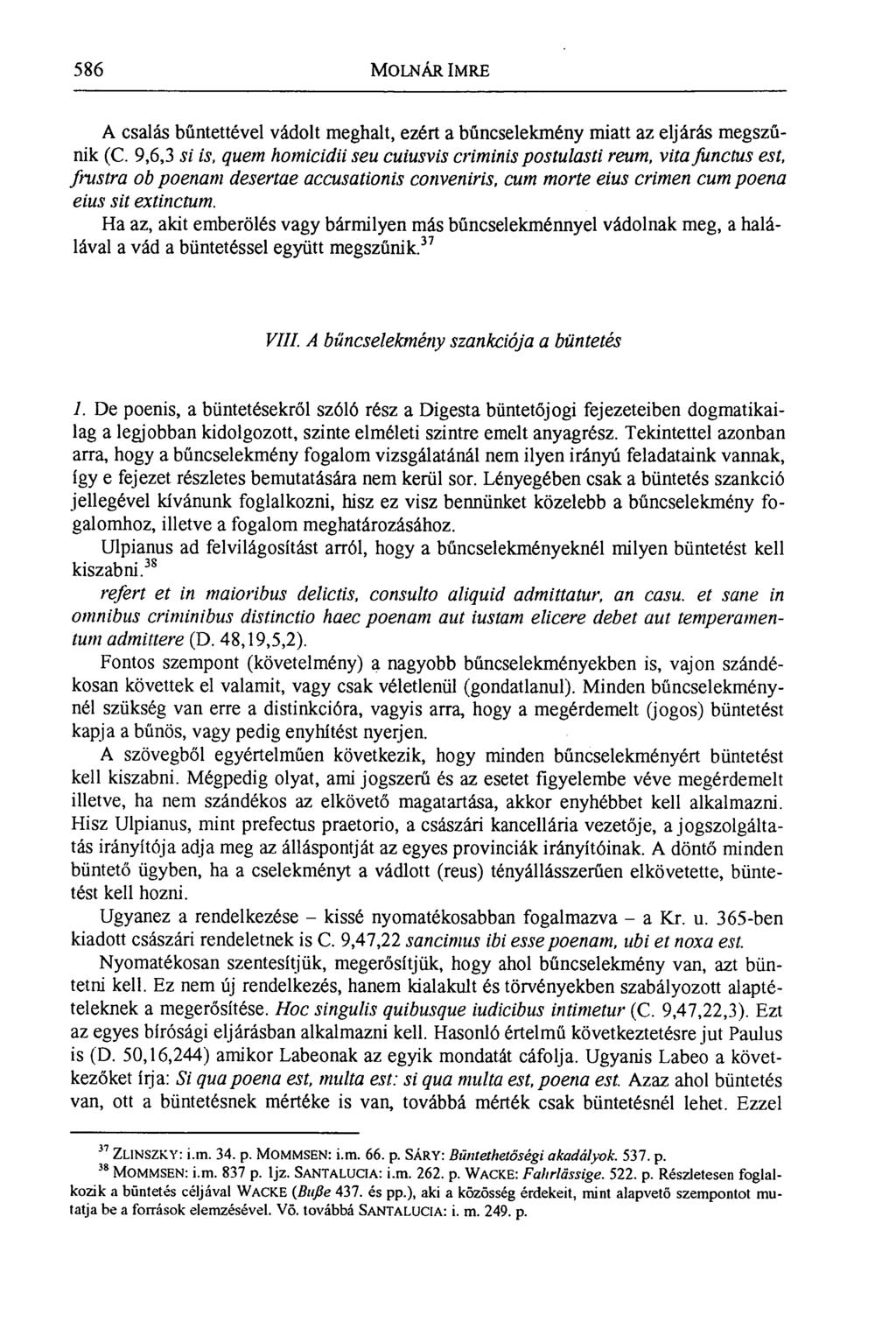 586 MOLNÁR IMRE A csalás bűntettével vádolt meghalt, ezért a bűncselekmény miatt az eljárás megszűnik (C.