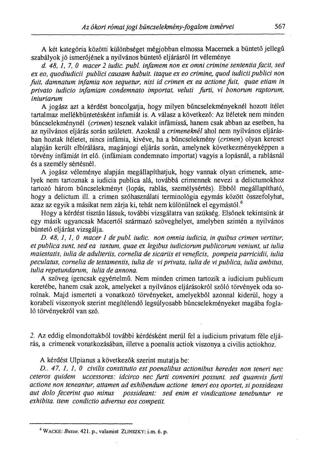 Az ókori római jogi bűncselekmény-fogalom ismérvei 567 A két kategória közötti különbséget mégjobban elmossa Maternek a büntető jellegű szabályok jó ismerőjének a nyilvános büntető eljárásról írt