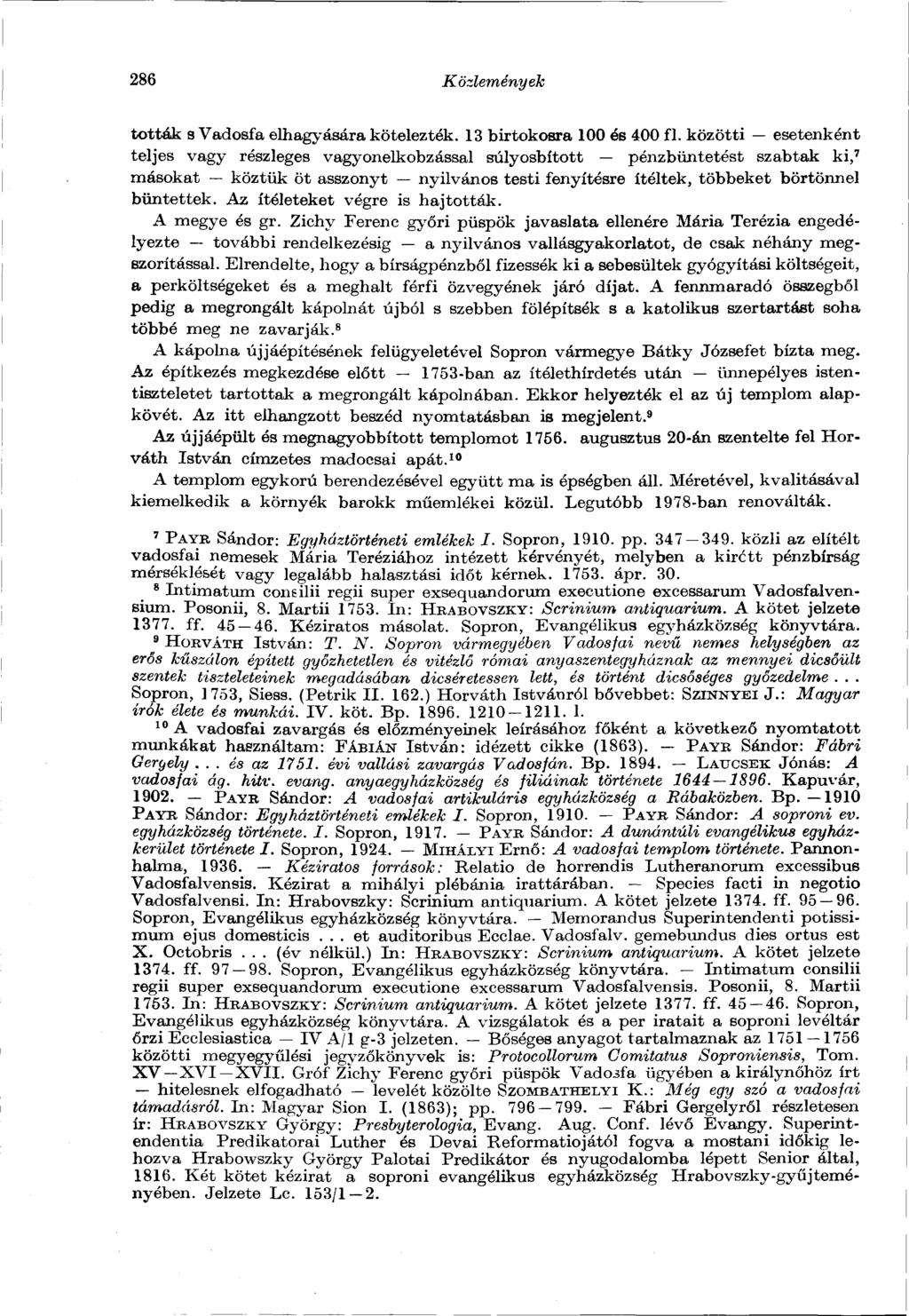 286 Közlemények tották s Vadosfa elhagyására kötelezték. 13 birtokosra 100 és 400 fi.