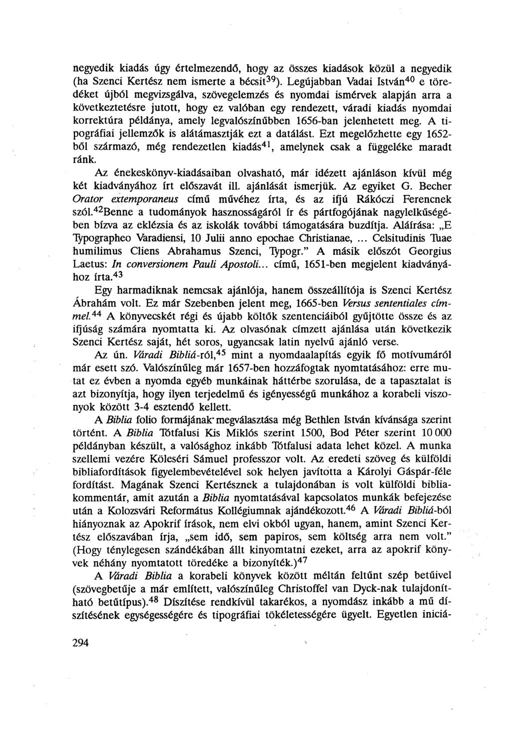 negyedik kiadás úgy értelmezendő, hogy az összes kiadások közül a negyedik (ha Szenei Kertész nem ismerte a bécsit 39 ).