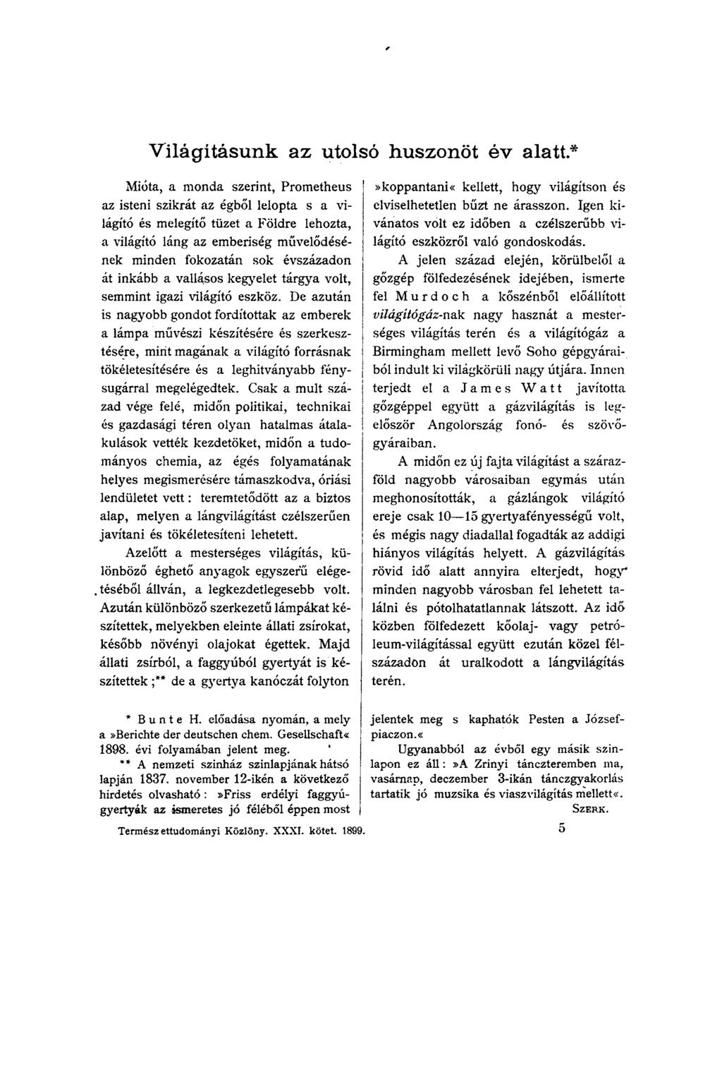 V ilágításunk az utolsó huszonöt év alatt* Mióta, a monda szerint, Prometheus az isteni szikrát az égből lelopta s a világító és melegítő tüzet a Földre lehozta, a világító láng az emberiség