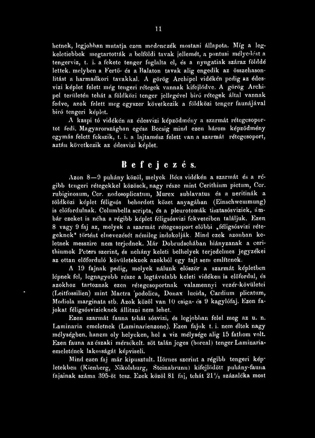 A görög Archipel vidékén pedig az édesvízi képlet felett még tengeri rétegek vannak kifejlődve.