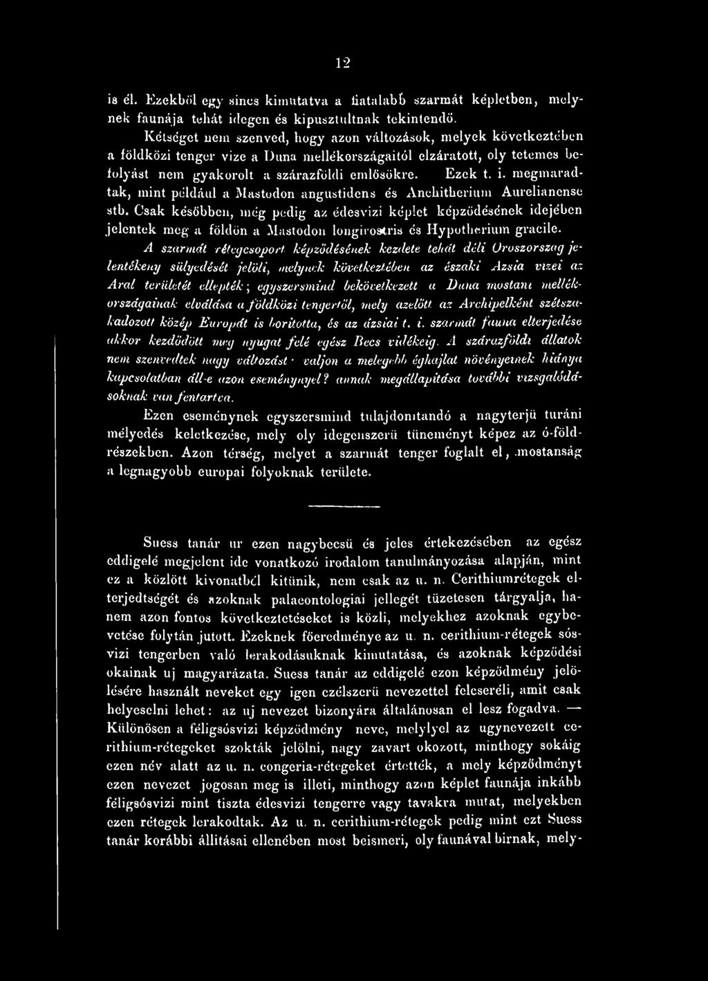 megmaradtak, mint például a Mustodon angustidens és Anchithcrium Aurelianense stb.