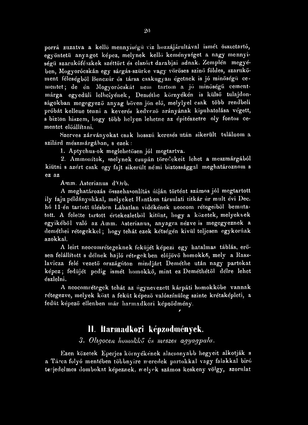 minőségű cementmárga egyedüli lolholyének, Deméthe környékén is külső tulajdonságokban megegyező anyag bőven jön elő, melylyel csak több rendbeli próbát kellene tenni a keverés kedvező arányának