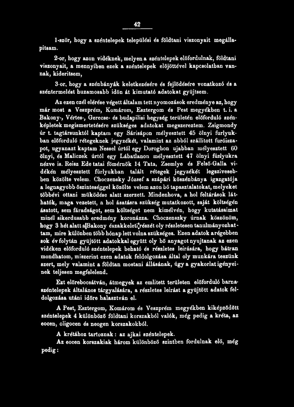 és fejlődésére vonatkozó és a széntermelést huzamosabb időn át kimutató adatokat gyűjtsem.