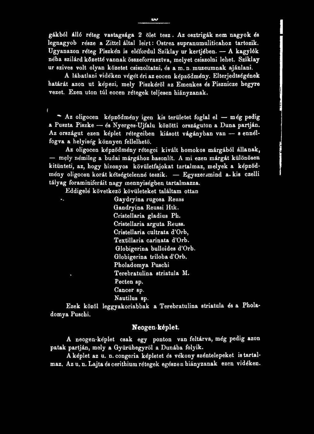 A lábatlani vidéken végét éri az eocen képződmény. Elterjedtségének határát azon ut képezi, mely Piszkéről az Emenkes és Pisznicze hegyre vezet. Ezen utón túl eocen rétegek teljesen hiányzanak.
