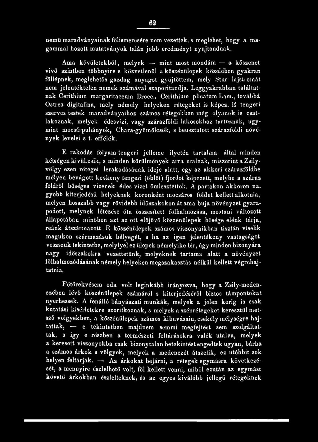 szárazföldi növények levelei s t. effélék. E rakodás folyam-tengeri jelleme ilyetén tartalma által minden kétségen kívül.