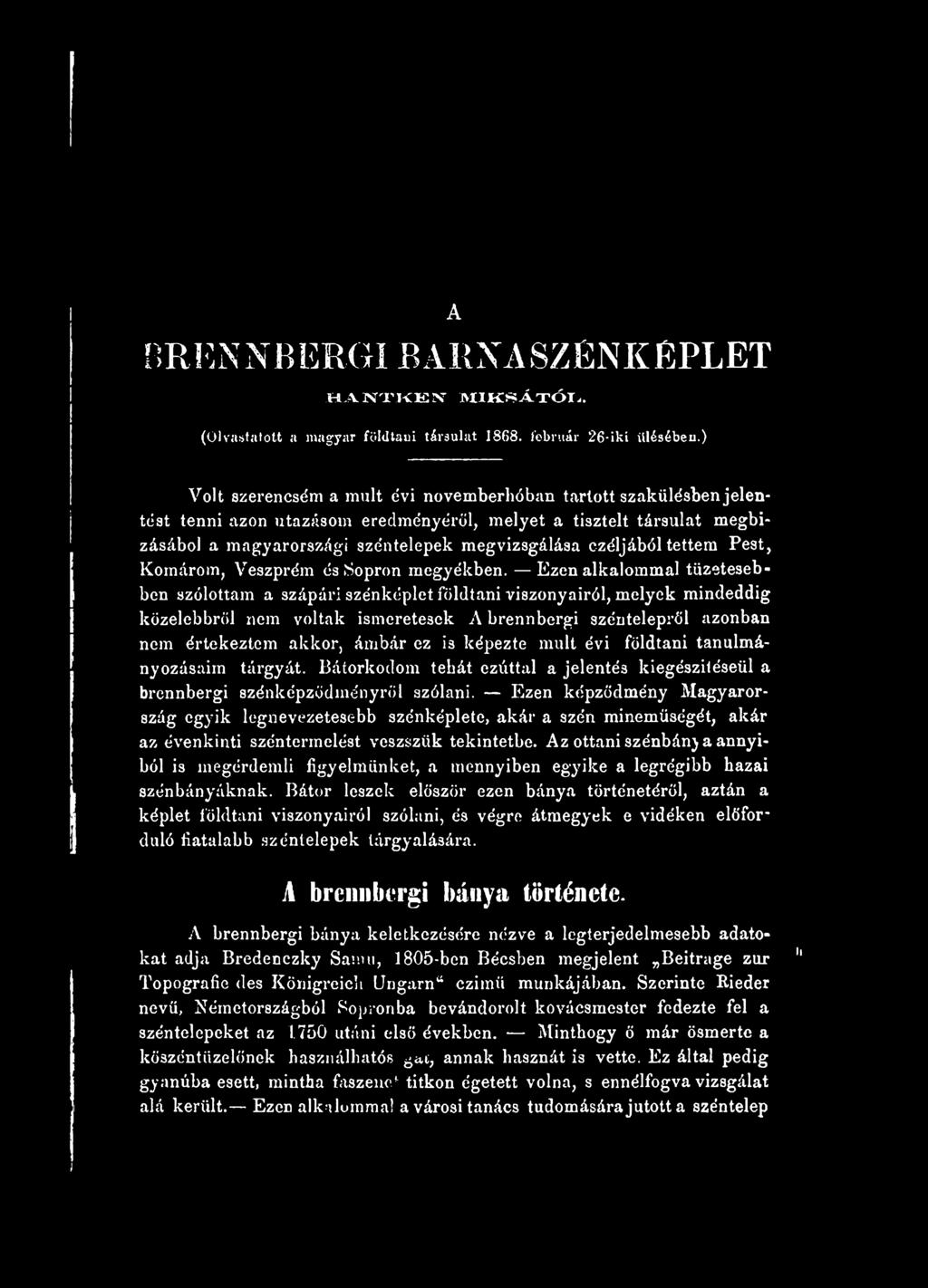 is képezte múlt évi földtani tanulmányozásaim tárgyát. Bátorkodom tehát ezúttal a jelentés kiegészítéséül a brennbergi szénképzödményröl szólani.