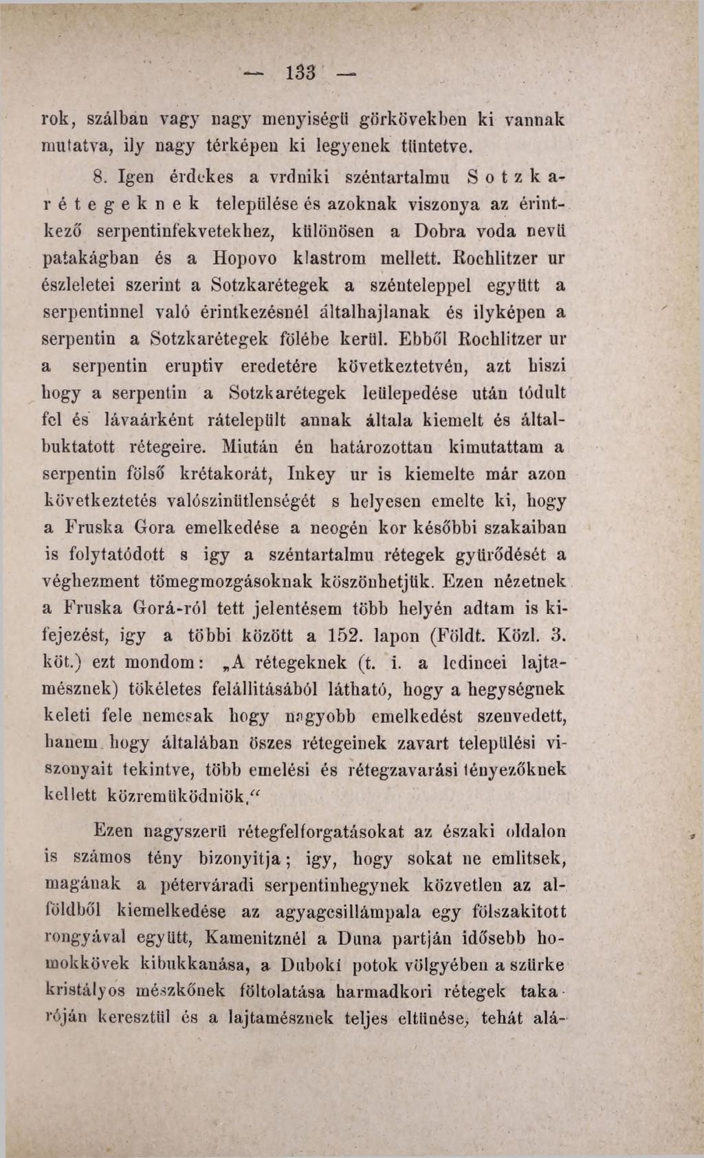 133 rok, szálban vagy nagy menyiségli görkövekben ki vannak mutatva, ily nagy térképen ki legyenek tüntetve. 8.