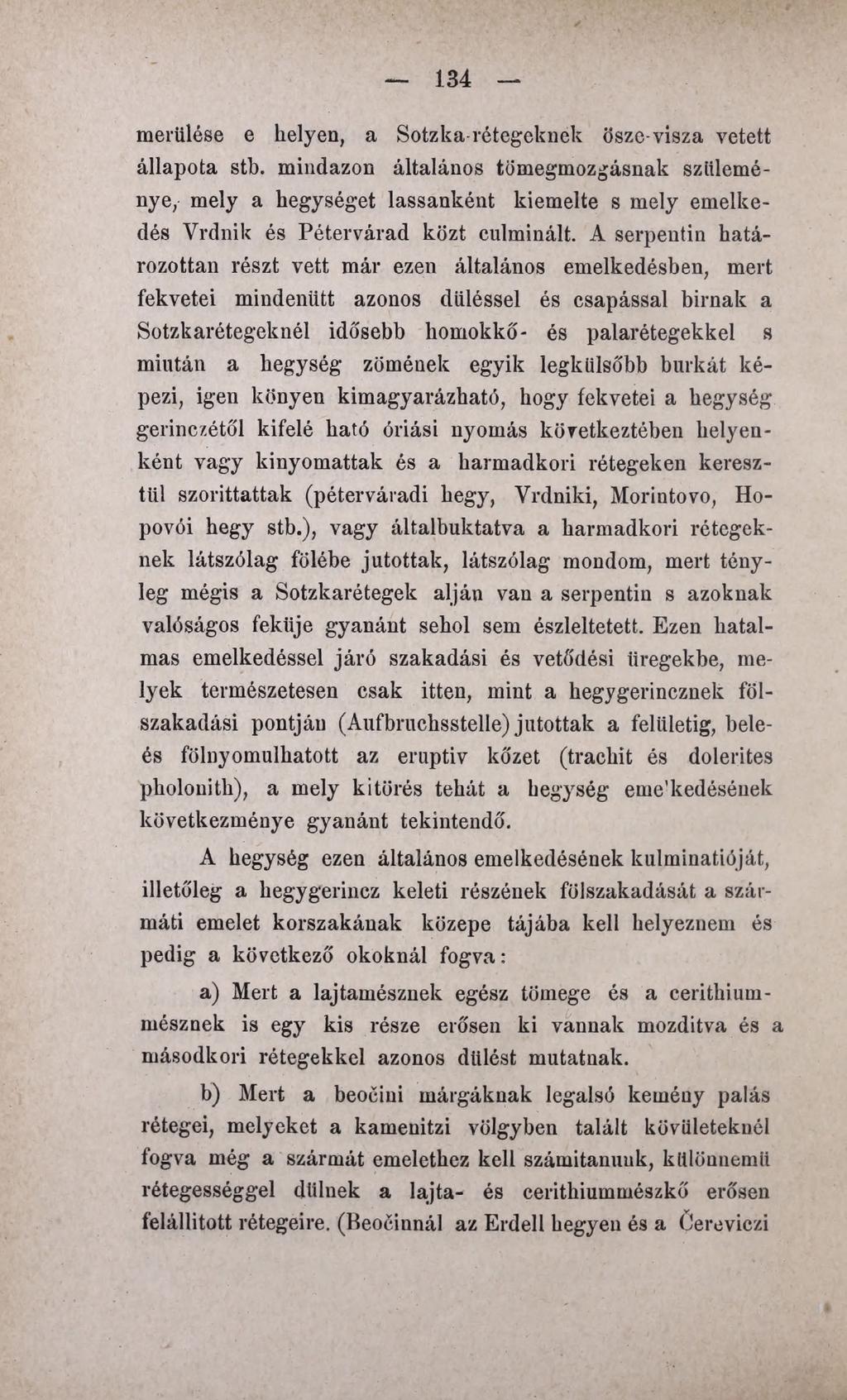 134 merülése e helyen, a Sotzka-rétegeknék ösze-visza vetett állapota stb.
