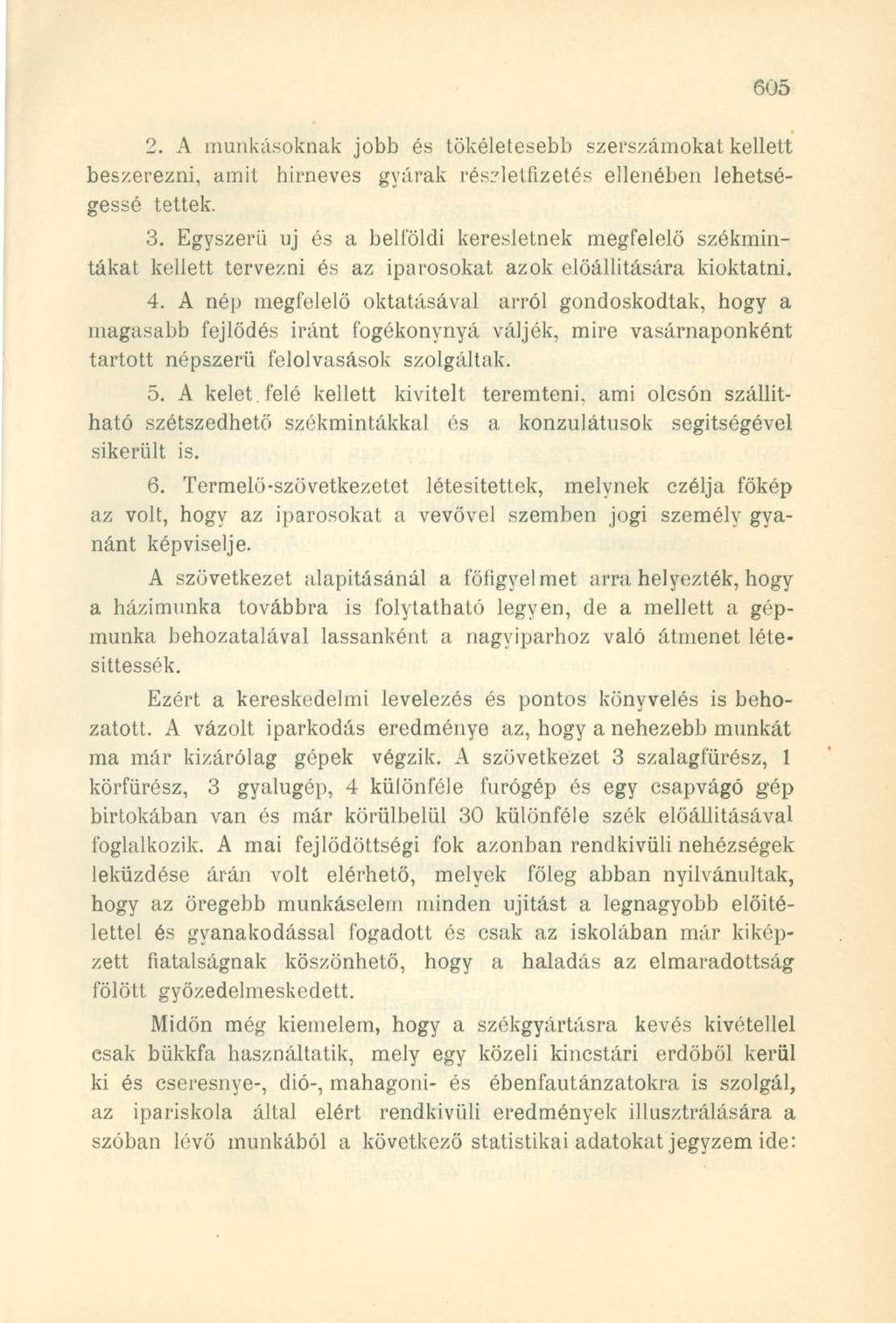 2. A munkásoknak jobb és tökéletesebb szerszámokat kellett beszerezni, amit hírneves gyárak részletfizetés ellenében lehetségessé tettek. 3.