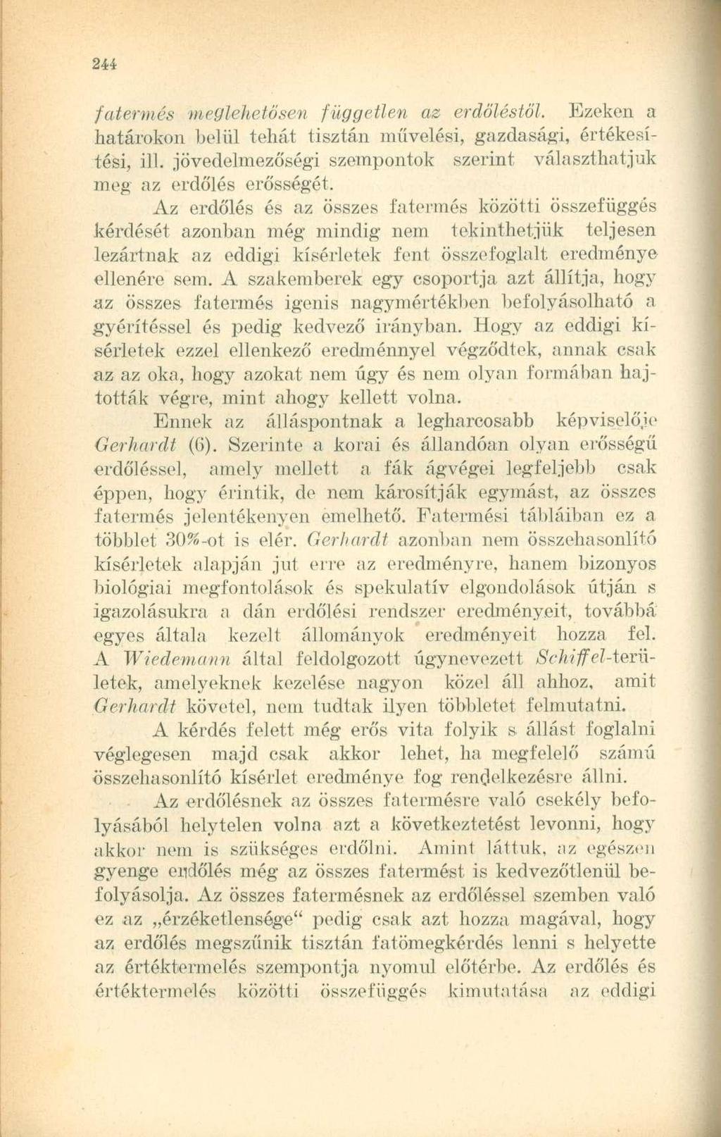 fatermés meglehetőse)! független az erdőléstől. Ezeken a határokon belül tehát tisztán művelési, gazdasági, értékesítési, ill.
