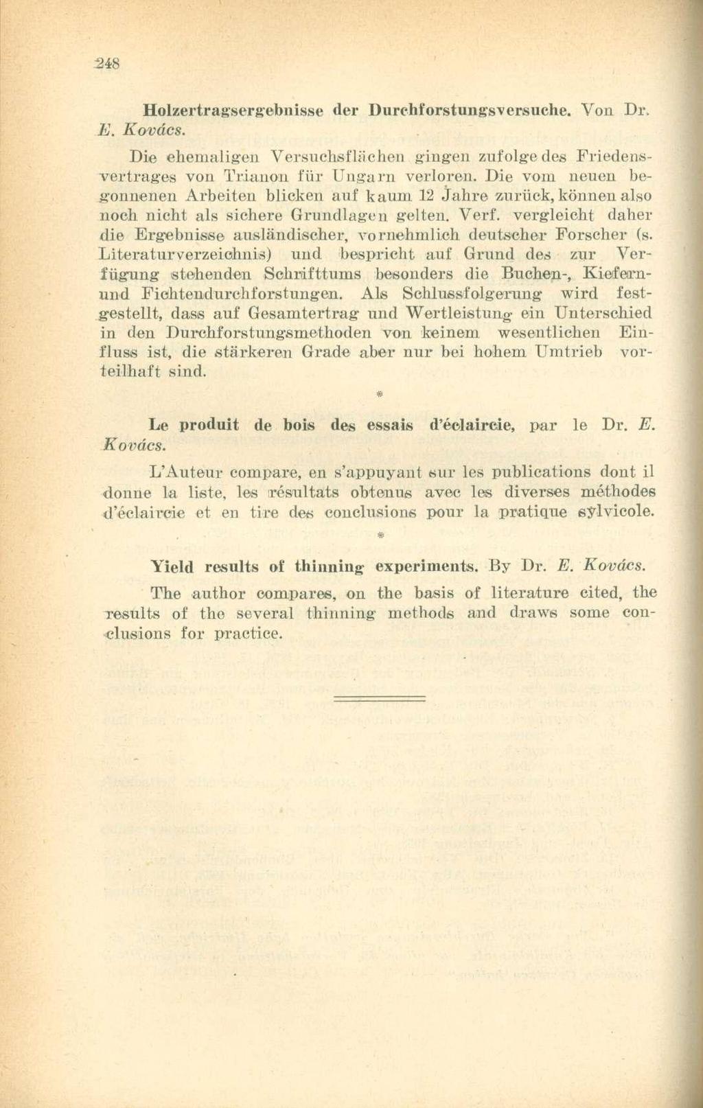 Holzertragsergebnisse der Durchforstungsversuche. Von Dr. E. Kovács. Die ehemaligen Versuehsfh'icheii giagen zuf olge des Friedensvertrages von Trianon für Ungarn verloren.